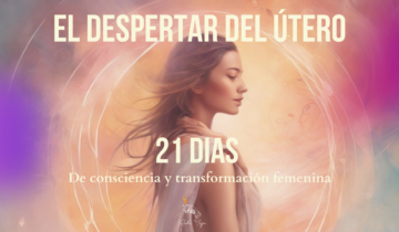 El Despertar del Útero – 21 días de consciencia y transformación femenina