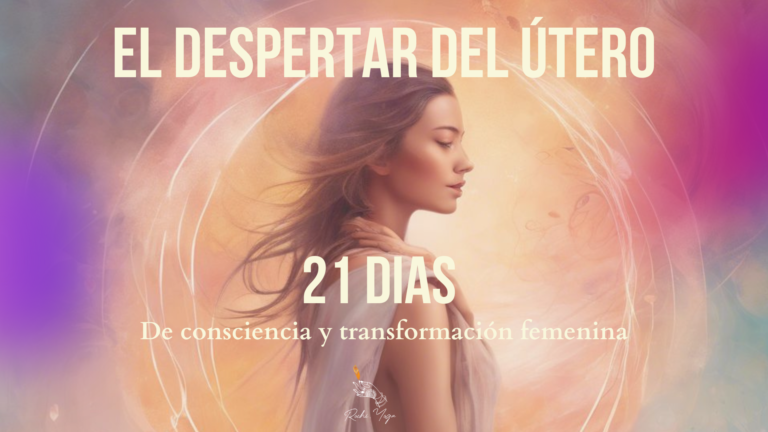 El Despertar del Útero – 21 días de consciencia y transformación femenina